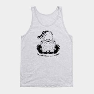 The greatest men have beards. Tank Top